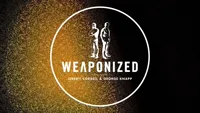 WEAPONIZED : EPISODE #60
