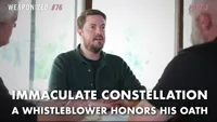 Immaculate Constellation - A Whistleblower Honors His Oath : WEAPONIZED : Episode #76 : PART 3