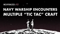 Navy Warship Encounters Multiple "TIC TAC" Craft : WEAPONIZED : Episode #72