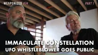 Immaculate Constellation - UFO Whistleblower Goes Public : WEAPONIZED : Episode #74 : PART 1
