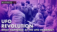 UFO Revolution - What REALLY Happened At The UFO Hearing? : WEAPONIZED #65